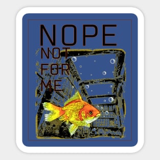 Nope, not for me Sticker